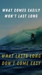 What lasts long DON'T COME EASY