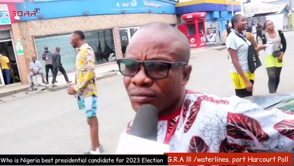 Who is Nigeria best presidential candidate for 2023 Election port Harcourt GRA poll