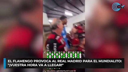 El Flamengo provoca al Real Madrid para el Mundialito: "¡Vuestra hora va a llegar!"