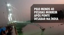 Vídeo: Pelo menos 40 pessoas morrem após ponte desabar na Índia