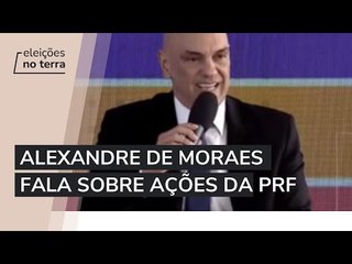 Alexandre de Moraes fala sobre ações da PRF