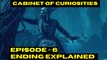 CABINET OF CURIOSITIES Episode 6 Dreams In The Witch House Ending Explained
