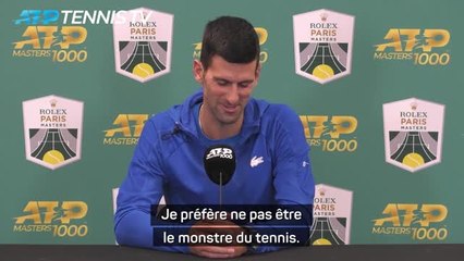 Rolex Paris Masters - Djokovic : "Je préfère ne pas être le monstre du tennis"