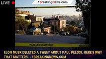 Elon Musk deleted a tweet about Paul Pelosi. Here's why that matters. - 1breakingnews.com