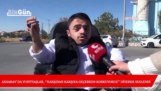 Aksaray’da yurttaşlar, AKP’li Belediye Başkanı’na seslendi: “Karşıdan karşıya geçerken korkuyoruz!”