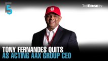 EVENING 5: Tony Fernandes resigns as acting AAX group CEO