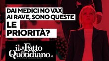 Dai medici no vax ai rave, sono queste le priorità? La diretta con Peter Gomez