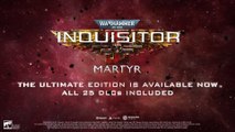 Warhammer 40K Inquisitor Martyr Ultimate Edition Launch Trailer