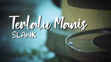Slank - Terlalu Manis