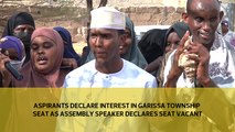 Aspirants declare interest for Garissa Township seat as Assembly speaker declares seats vacant
