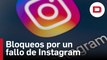 Miles de usuarios de Instagram reportan bloqueos de sus cuentas o dificultades para acceder a ellas