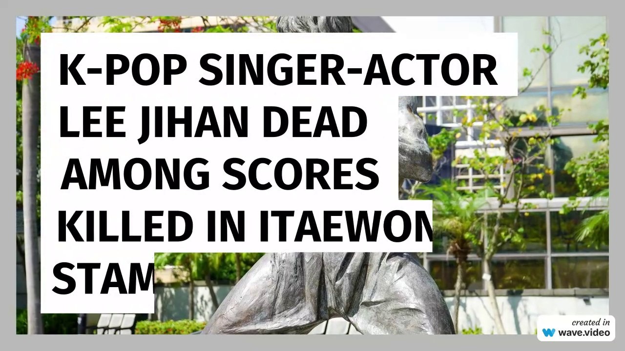 Lee Jihan K Pop singer actor passes away among scores killed in Itaewon stampede