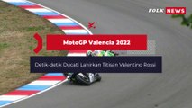 MotoGP Valencia 2022 - Detik-detik Ducati Lahirkan Titisan Valentino Rossi