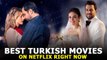 Top 7 Best Turkish Movies on Netflix Right Now 2021