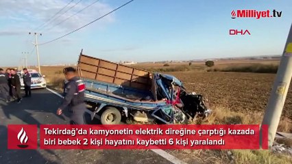 Kamyonet elektrik direğine çarptı; 1'i bebek 2 ölü, 6 yaralı