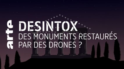 Des monuments restaurés par des drones ? | Désintox | ARTE