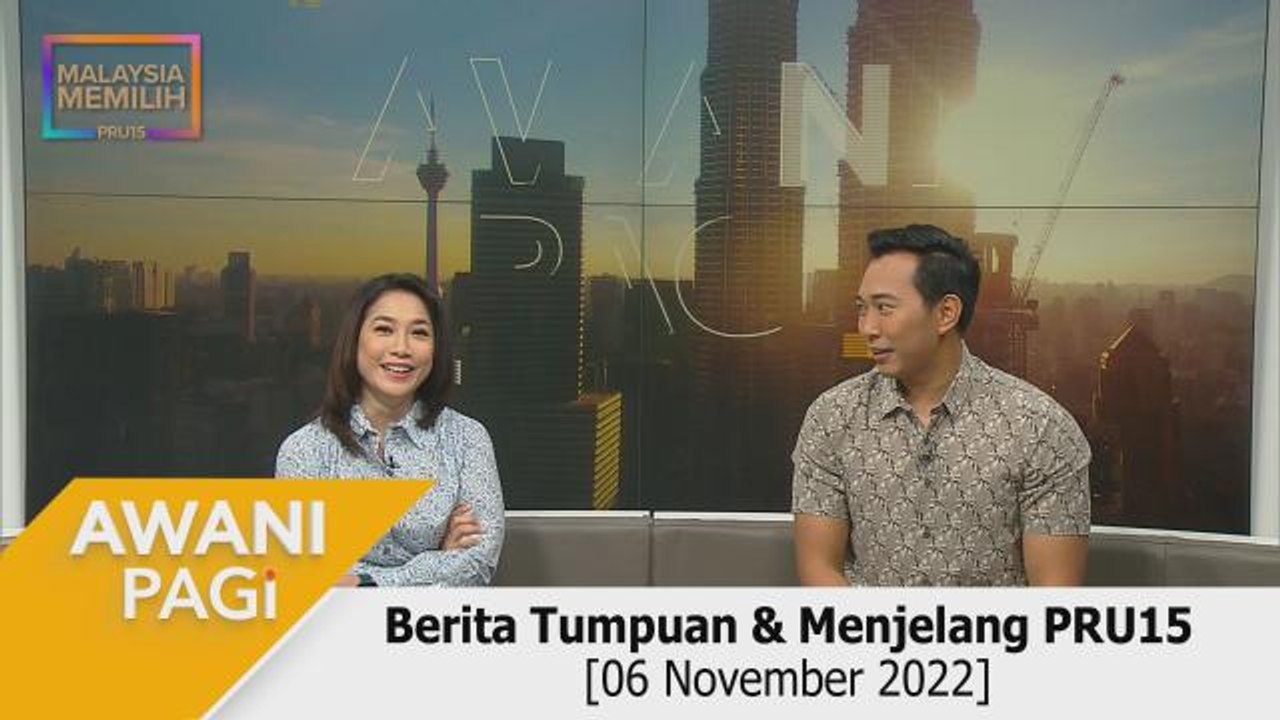 AWANI Pagi: Berita tumpuan & menjelang PRU15 [6 November 2022]