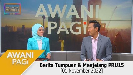 AWANI Pagi: Berita tumpuan & menjelang PRU15 [01November 2022]