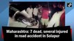 Maha: 7 dead, several injured in road accident in Solapur