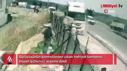 Hafriyat kamyonu inşaat işçilerinin arasına daldı