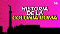 Colonia Roma: el sueño de Porfirio Díaz para la clase media