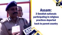 Assam: 3 Swedish Christian missionaries participating in religious practices deported