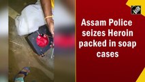 Assam Police seizes Heroin packed in soap cases