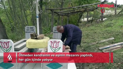 Ölmeden kendisinin ve eşinin mezarını yaptırdı! Her gün içinde yatıyor