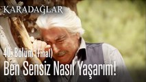 Ben sensiz nasıl yaşarım -  Karadağlar 40. Bölüm  (Final)