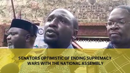 Senators optimistic of ending supremacy wars with National Assembly