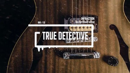 Blues Rock by Infraction [No Copyright Music] - True Detective