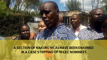 A section of Nakuru MCAs have been enjoined in a case stopping the vetting of 10 CEC nominees