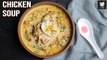 Chicken Soup | Chicken Broth Recipe | Yakhni Shorba | Winter Special Soup | Get Curried
