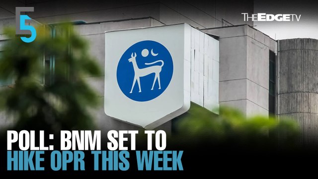 EVENING 5: BNM expected to hike OPR this Thursday