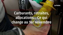Carburants, retraites, allocations… Ce qui change au 1er novembre