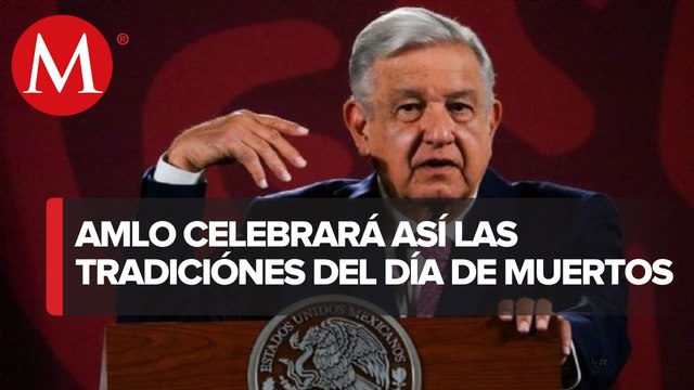 AMLO viajará a Tabasco y Chiapas por Día de Muertos: son días muy especiales