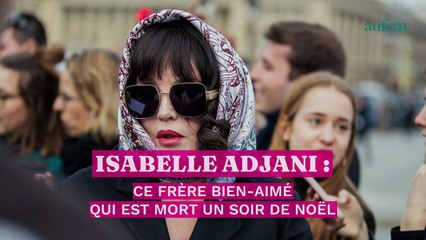 Isabelle Adjani : ce frère bien-aimé qui est mort un soir de Noël