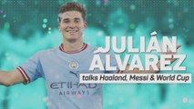 Julian Alvarez talks Haaland, Messi & World Cup