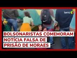 Em bloqueio, bolsonaristas comemoram notícia falsa sobre suposta prisão de Alexandre de Moraes