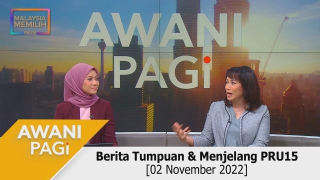 AWANI Pagi: Berita tumpuan & menjelang PRU15 [02 November 2022]