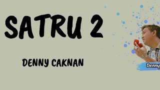 DENNY CAKNAN - SATRU 2 (LIRIK) - Uwong sing tak tresnani  tak gawe sandaran
