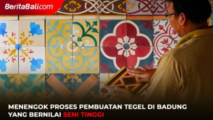 Menengok Proses Pembuatan Tegel di Badung yang Bernilai Seni Tinggi