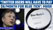 Elon Musk announces Twitter Blue tick will cost $8 a month, around ₹660 monthly | Oneindia News*News