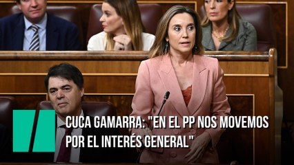 Cuca Gamarra: "En el PP nos movemos por el interés general"