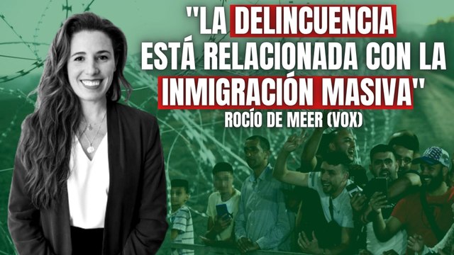 VOX planta cara a la inmigración descontrolada | Rocío de Meer: “Hay barrios colonizados en España”