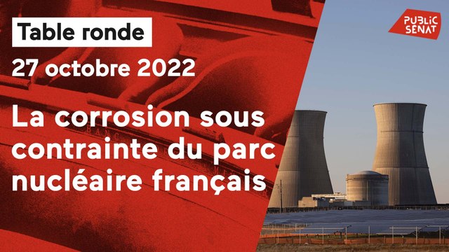 Que sait-on de la corrosion sous contrainte des centrales nucléaires ? Audition au Sénat