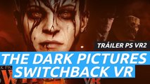 The Dark Pictures Switchback VR - Tráiler de anuncio