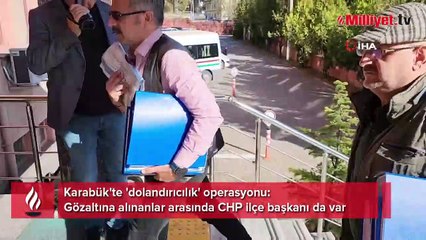 Karabük'te 'dolandırıcılık' operasyonu! Aralarında CHP ilçe başkanı da var
