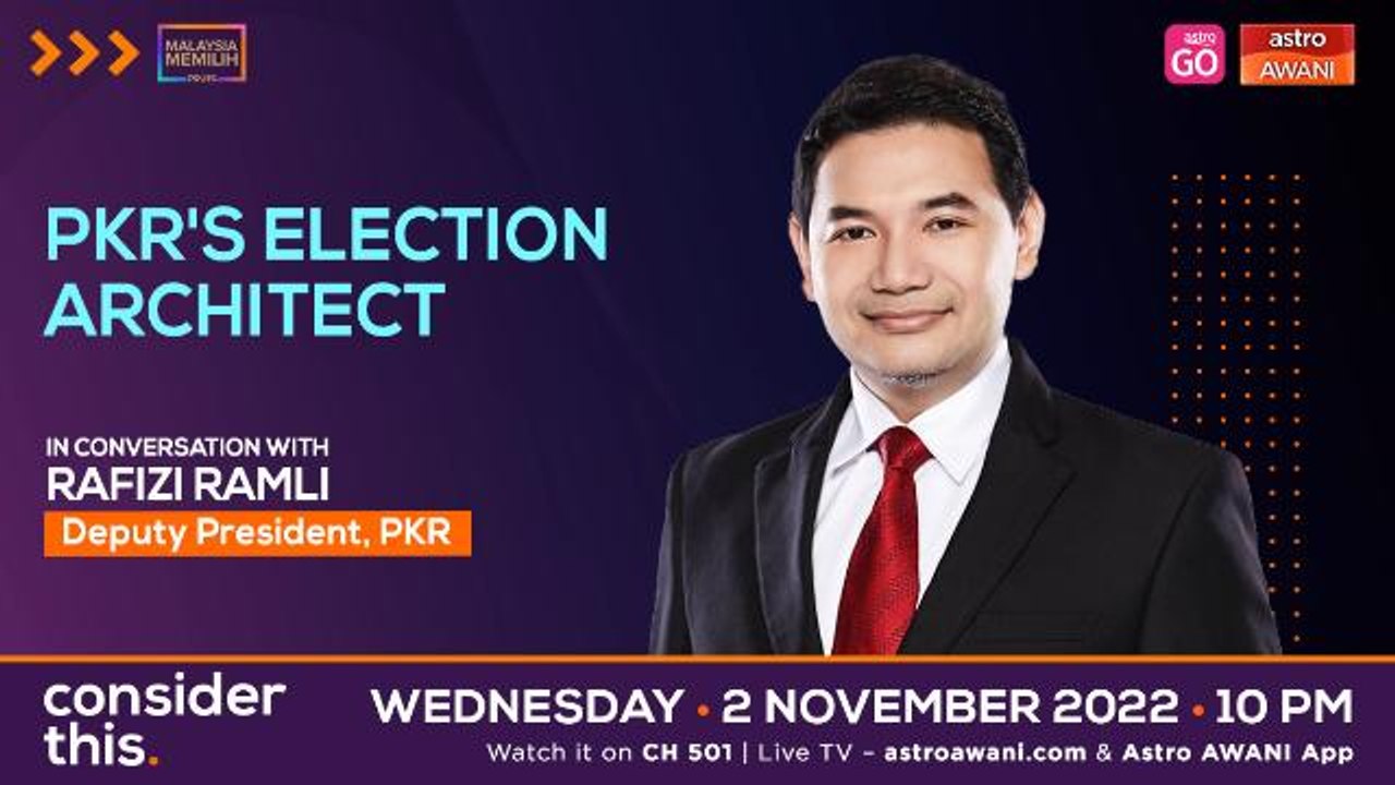 Consider This: Rafizi Ramli - On Candidate Selection & GE15 Strategy