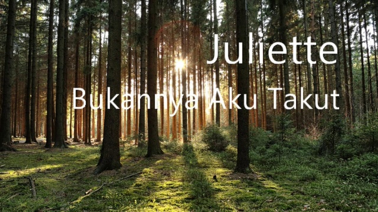 Juliette - Bukannya Aku Takut